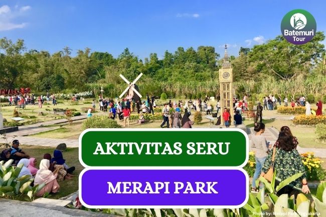 Ini Dia Tips dan Aktivitas Seru Liburan ke Merapi Park Jogja